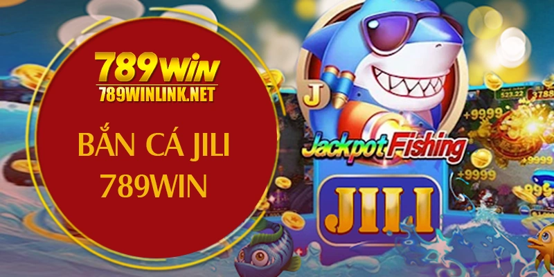 ban ca jili 789win