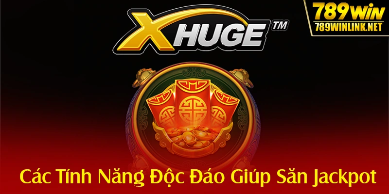 Các Tính Năng Độc Đáo Giúp Săn Jackpot