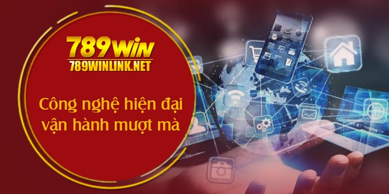 Công nghệ hiện đại, vận hành mượt mà